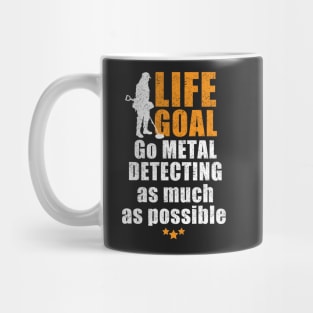 Metal detecting tshirt - fun life goal tshirt Mug